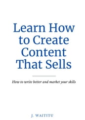 Learn How To Create Content That Sells