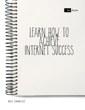 Learn How to Achieve Internet Success