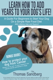 Learn How to Add Years to Your Dog s Life!