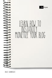 Learn How to Instantly Monetize Your Blog