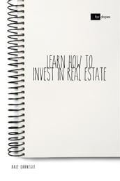 Learn How to Invest in Real Estate