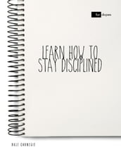 Learn How to Stay Disciplined
