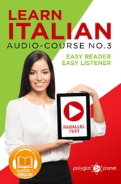 Learn Italian - Easy Reader Easy Listener Parallel Text - Audio-Course No. 3
