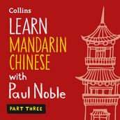 Learn Mandarin Chinese with Paul Noble for Beginners Part 3: Mandarin Chinese made easy with your bestselling personal language coach