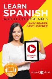 Learn Spanish - Parallel Text Easy Reader Easy Listener - Spanish Audio Course No. 3