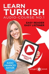 Learn Turkish - Easy Reader - Easy Listener - Parallel Text: Audio Course No. 1