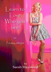 Learn to Love Who You Are in 7 Easy Steps