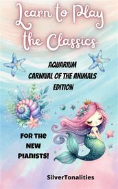Learn to Play the Classics Aquarium Carnival of the Animals Edition