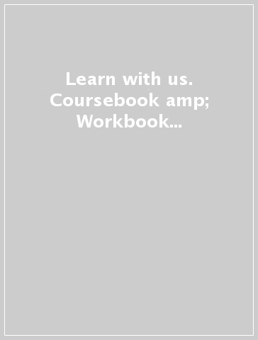 Learn with us. Coursebook &amp; Workbook con QR code. Per la Scuola elementare. Con e-book. Con espansione online. Con CD-ROM. Vol. 2