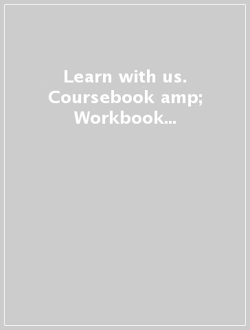 Learn with us. Coursebook &amp; Workbook con QR code. Per la Scuola elementare. Con e-book. Con espansione online. Con CD-ROM. Vol. 4