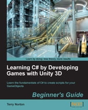 Learning C# by Developing Games with Unity 3D Beginner s Guide