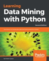 Learning Data Mining with Python - Second Edition