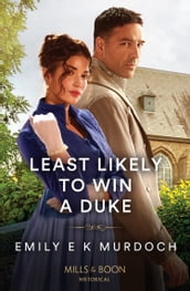 Least Likely To Win A Duke (The Wallflower Academy, Book 1) (Mills & Boon Historical)