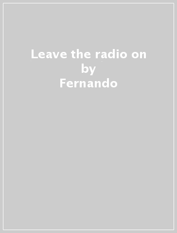 Leave the radio on - Fernando