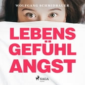 Lebensgefühl Angst (Ungekürzt)