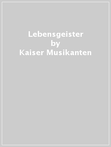 Lebensgeister - Kaiser Musikanten