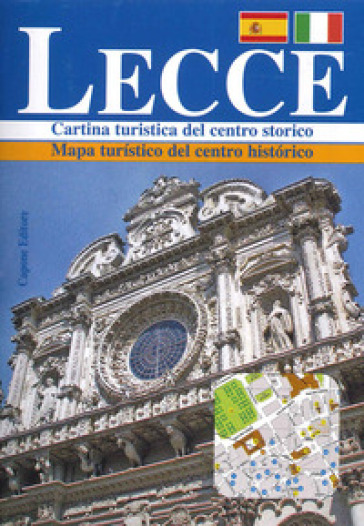 Lecce. Cartina turistica del centro storico-Mapa turistico del centro historico. Ediz. italiana e spagnola - Lorenzo Capone