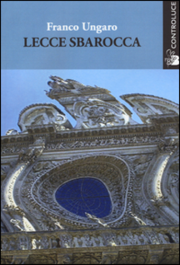 Lecce sbarocca - Franco Ungaro