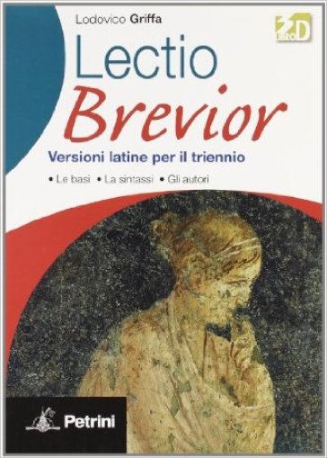 Lectio brevior. Versioni latine. Per il triennio delle Scuole superiori - Lodovico Griffa