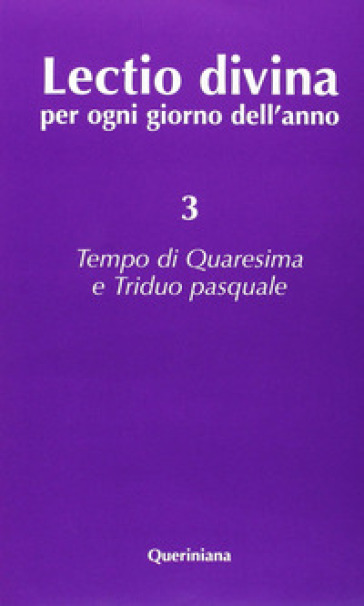 Lectio divina per ogni giorno dell'anno. 3: Tempo di Quaresima e triduo pasquale