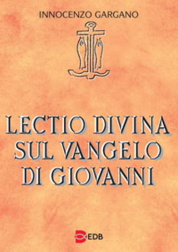 Lectio divina sul Vangelo di Giovanni - Innocenzo Gargano