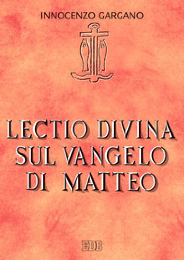Lectio divina sul Vangelo di Matteo - Innocenzo Gargano