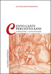 Lectura Dantis Romana. Cento canti per cento anni. 2/2: Purgatorio. Canti XVIII-XXXIII