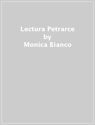 Lectura Petrarce - Monica Bianco