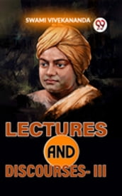Lectures And Discourses-III