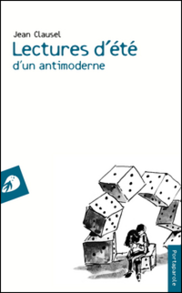 Lectures d'été d'un antimoderne - Jean Clausel