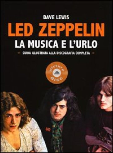 Led Zeppelin. La musica e l'urlo - Dave Lewis