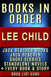 Lee Child Books in Order: Jack Reacher books, Jack Reacher short stories, Harold Middleton books, all short stories, anthologies, standalone novels, and nonfiction, plus a Lee Child biography.