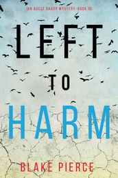 Left to Harm (An Adele Sharp MysteryBook Fifteen)