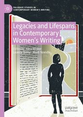 Legacies and Lifespans in Contemporary Women s Writing