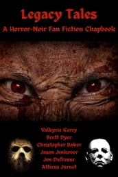 Legacy Tales: A Horror-Noir Fan Fiction Chapbook