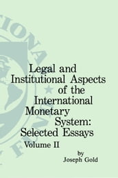 Legal and institutional Aspects of the international Monetary System - 2 Volume Set
