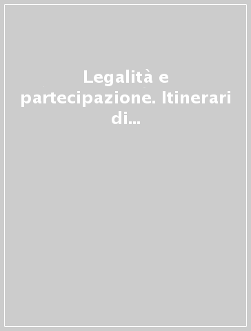 Legalità e partecipazione. Itinerari di formazione tra docenti, studenti e detenuti per la cittadinanza e la Costituzione