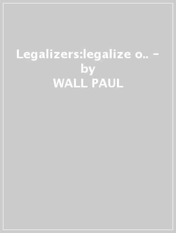 Legalizers:legalize o.. - - WALL PAUL - BABY BASH