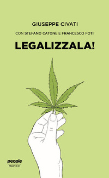 Legalizzala! - Giuseppe Civati - Stefano Catone - Francesco Foti