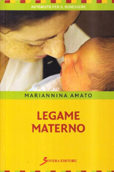 Legame materno. Contatto comunicativo pre-natale - Mariannina Amato
