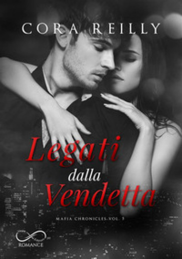 Legati dalla vendetta. Mafia chronicles. 5. - Cora Reilly