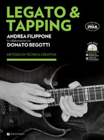 Legato & Tapping. Metodo di tecnica creativa. Con DVD. Con video streaming. Con File audio per il download - Andrea Filippone - Donato Begotti