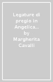 Legature di pregio in Angelica (sec. XV-XVIII)