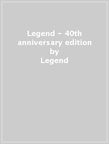 Legend - 40th anniversary edition - Legend
