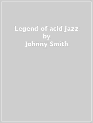 Legend of acid jazz - Johnny Smith