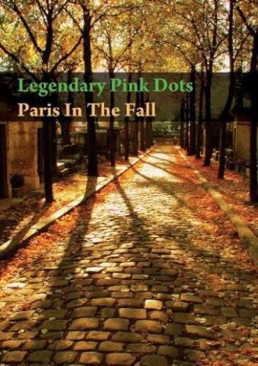 Legendary Pink Dots - Paris In The Fall - Legendary Pink Dots
