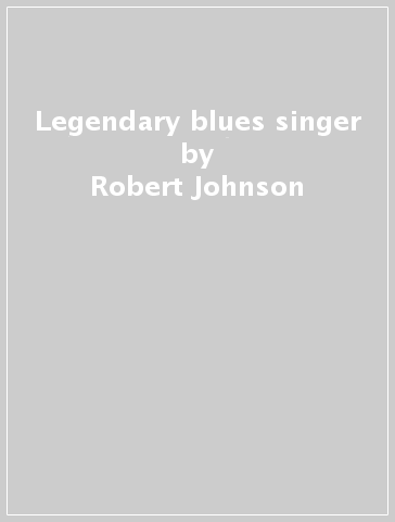 Legendary blues singer - Robert Johnson