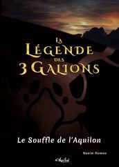 La Légende des 3 Galions. Tome 1 - Le Souffle de l Aquilon