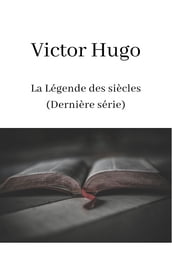 La Légende des siècles (Dernière série)