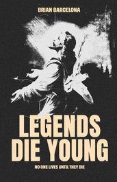 Legends Die Young